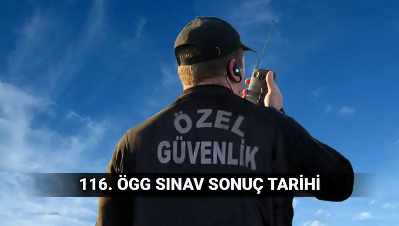 116. Dönem Özel Güvenlik Sınav Sonuçları Açıklandı! Beklenen Tarih Belli Oldu