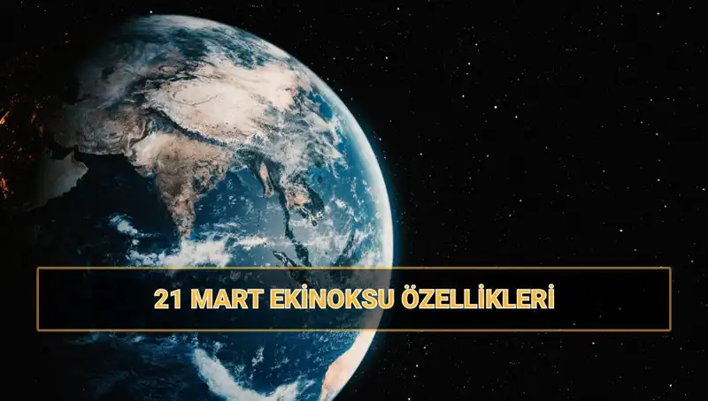 21 Mart Ekinoksu: İlkbaharın Gelişi ve Özellikleri
