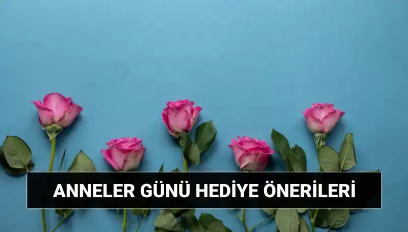 Anneler Günü 2024: Unutulmaz Hediye Seçenekleri ile Annelerinizi Şımartın