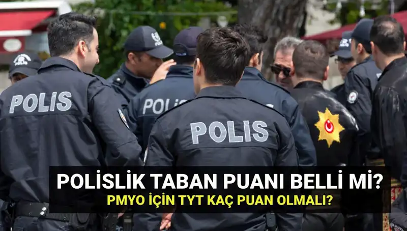 2025 Polislik Taban Puanları Açıklandı mı? PMYO Kontenjanları ve Taban Puanları Ne Zaman Belli Olacak?