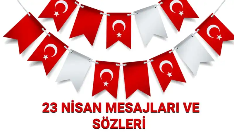 23 Nisan Ulusal Egemenlik ve Çocuk Bayramı: En Güzel Resimli Mesajlar ve Sözler