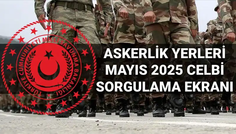 2025 Mayıs Askerlik Yerleri Sorgulama Ekranı: Açıklama Beklentisi