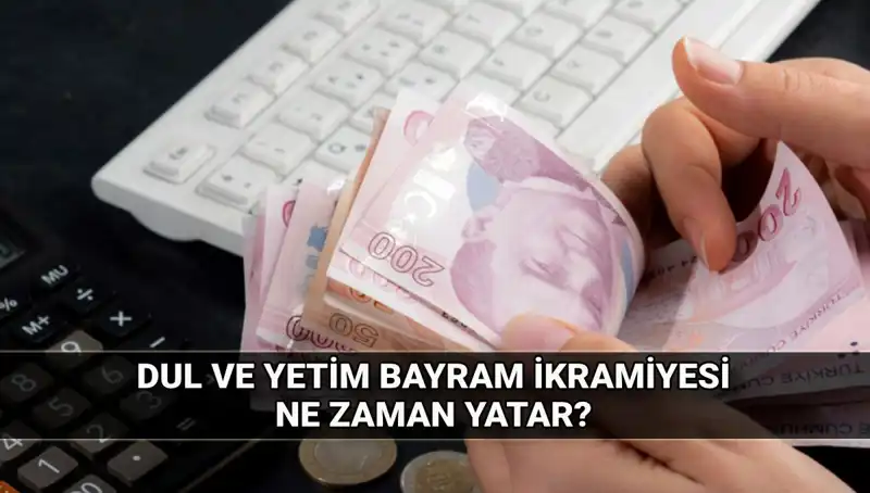 Dul ve Yetim Maaşı Alanlara Bayram İkramiyesi: Ne Kadar ve Ne Zaman?